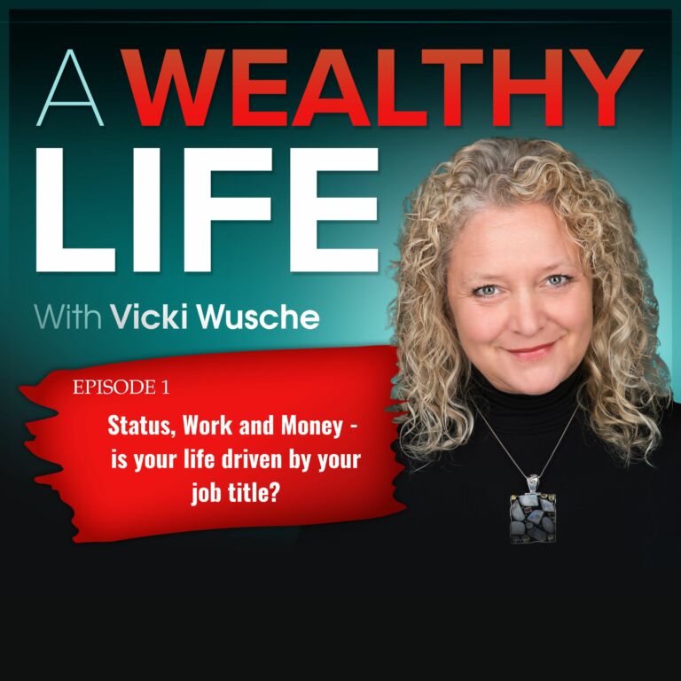 Ep 001: Status, Work and Money – Is Your Life Driven by Your Job Title?