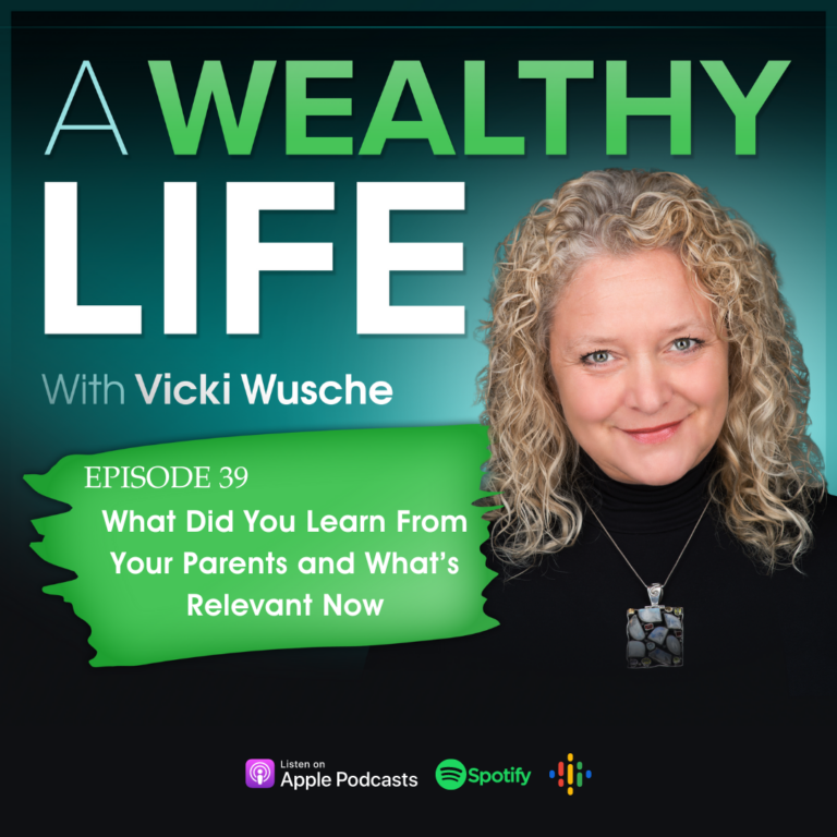 Ep 39: What Did You Learn from Your Parents? And What's Relevant Now?