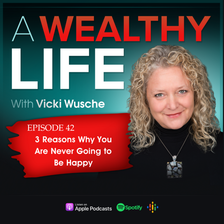 Ep 42 – 3 Reasons Why You Are Never Going To Be Happy